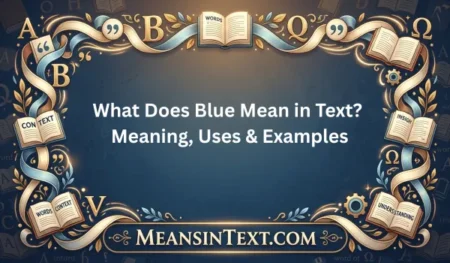 What Does Blue Mean in Text? Meaning, Uses & Examples What Does Blue Mean in Text
